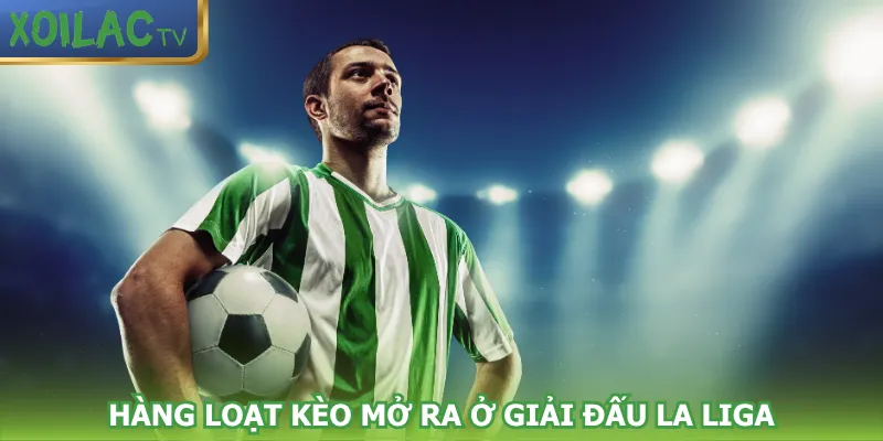 hang-loat-keo-mo-ra-o-giai-dau-la-liga
