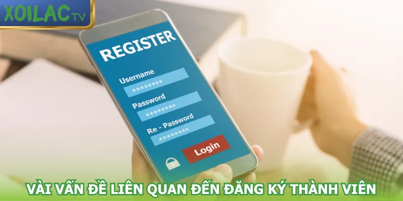 vai-van-de-lien-quan-den-dang-ky-thanh-vien